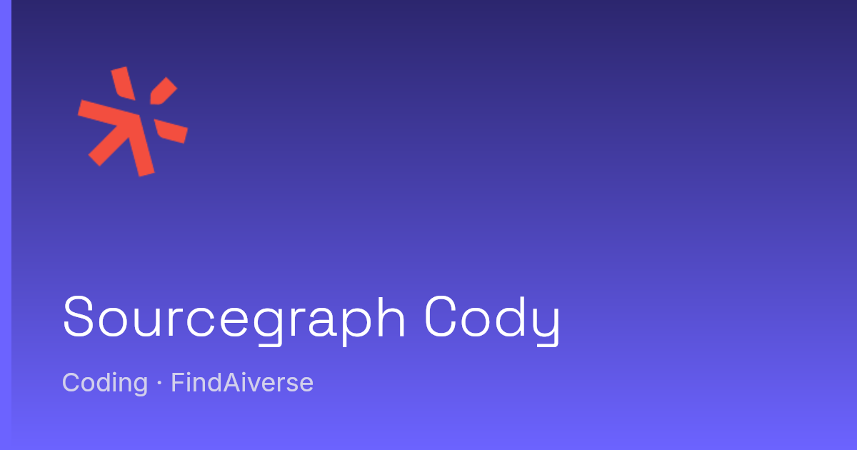 Sourcegraph Cody - コードベース理解AIコーディング | FindAiverse